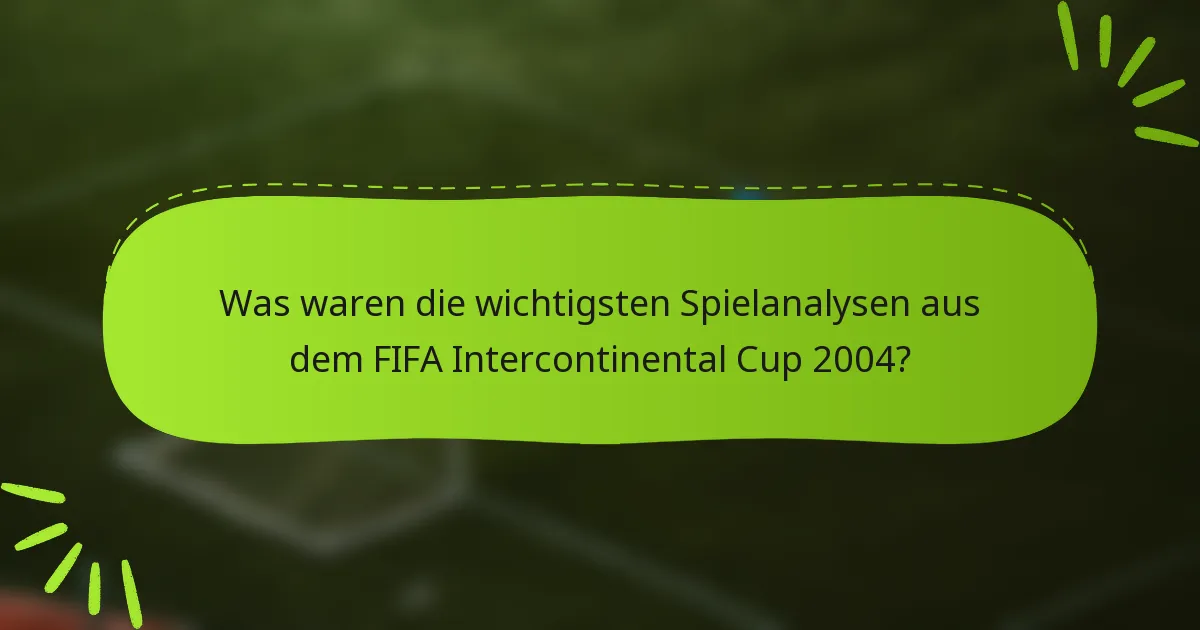 Was waren die wichtigsten Spielanalysen aus dem FIFA Intercontinental Cup 2004?