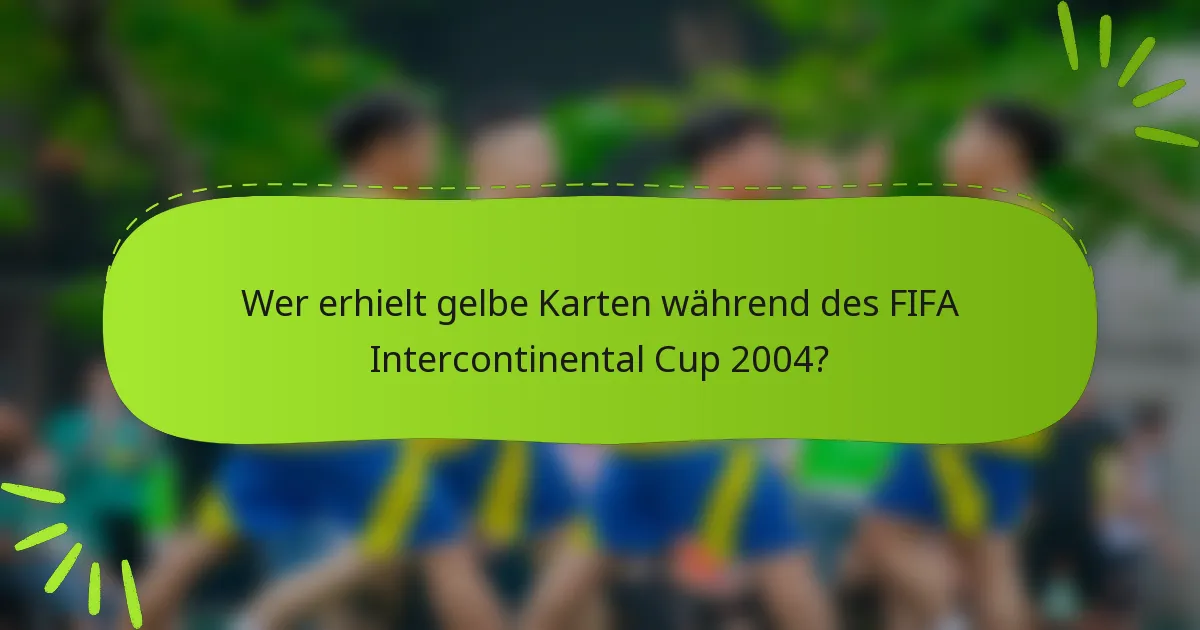 Wer erhielt gelbe Karten während des FIFA Intercontinental Cup 2004?