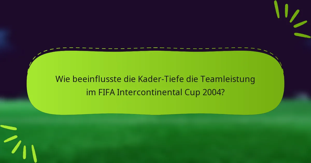 Wie beeinflusste die Kader-Tiefe die Teamleistung im FIFA Intercontinental Cup 2004?