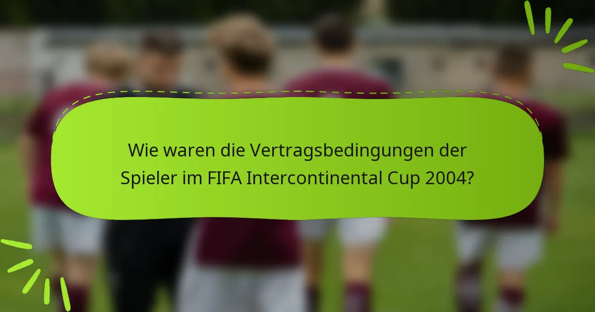 Wie waren die Vertragsbedingungen der Spieler im FIFA Intercontinental Cup 2004?