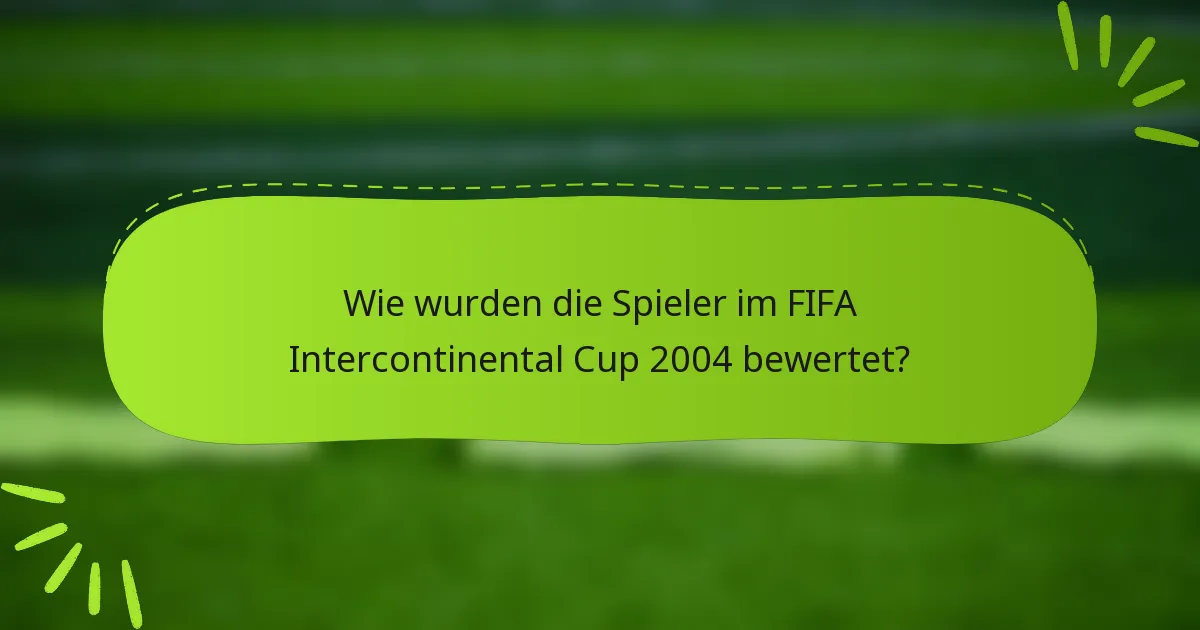 Wie wurden die Spieler im FIFA Intercontinental Cup 2004 bewertet?